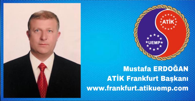 ATİK Genel Başkanımız Aziz ŞAHİN ve ATİK Üst Kurul kararı ile Mustafa Erdoğan ATİK Almanya Frankfurt Başkan,Başkan Yardımcısı Rıdvan Öztürk,ATİK Frankfurt Yönetim Kurulu Üyeleri Sait Kuş,Alexandros-Pandelis Efremidis,Aligül Polat oldular.