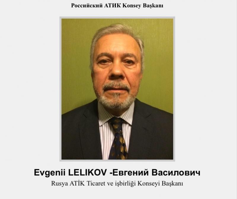 Rusya ATİK Ticaret ve İşbirliği Konseyi Evgenii LELIKOV Başkanı, ATİK İstişare Konseyi Başkanı ise Rahmi ÖZDEN Oldu.